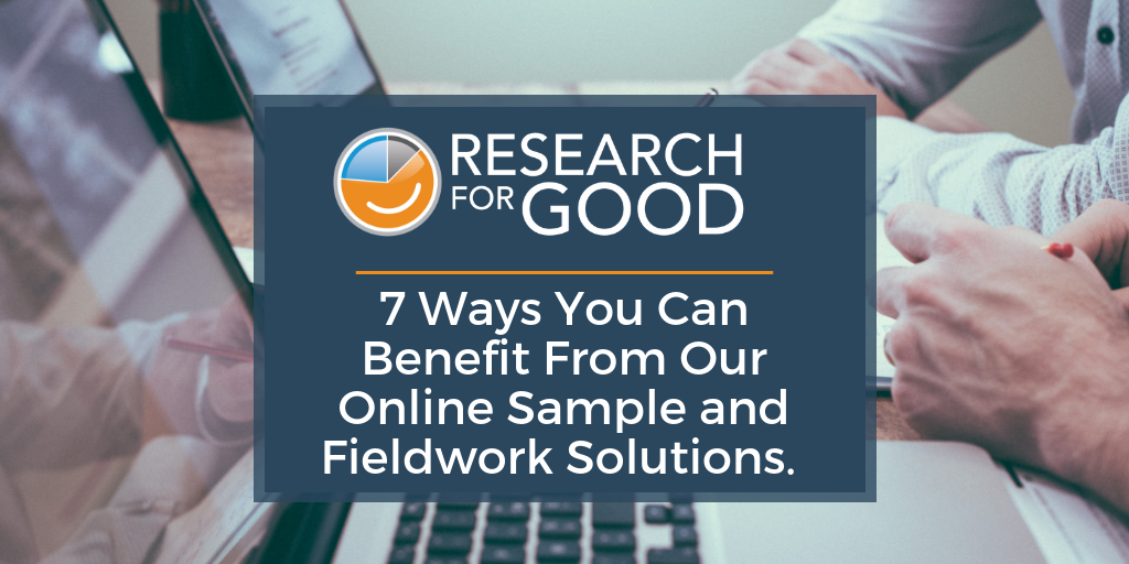 7 Ways You Can Benefit from Our Online Sample and Fieldwork Solutions.