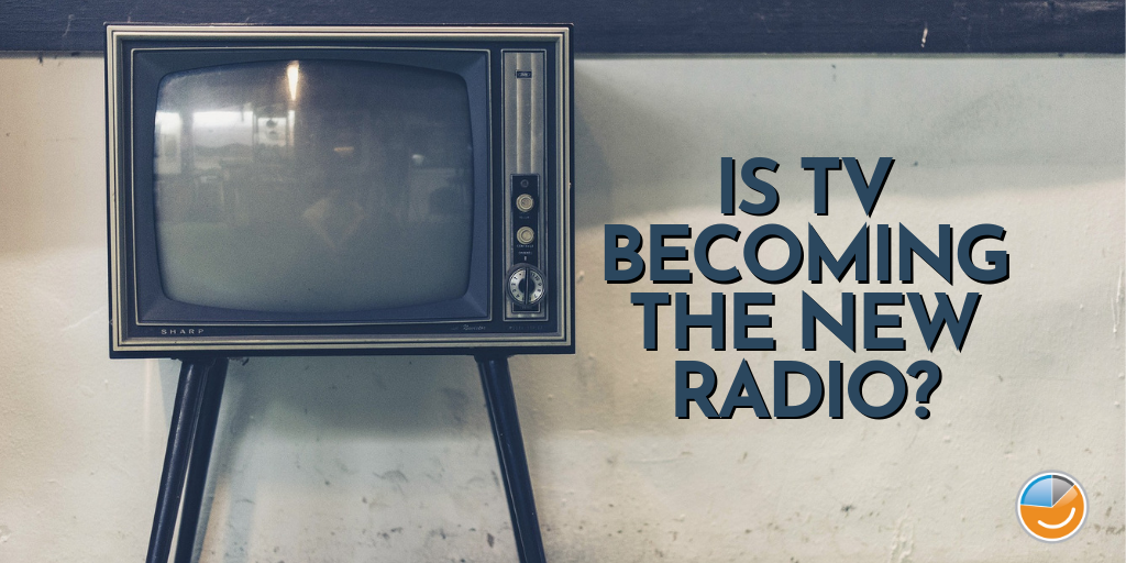 Is-TV-Becoming-The-New Radio_