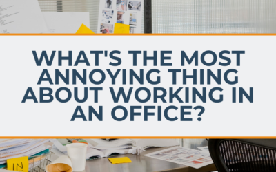 What’s The Most Annoying Thing About Working in an Office?
